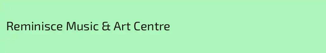 Reminisce Music & Art Centre